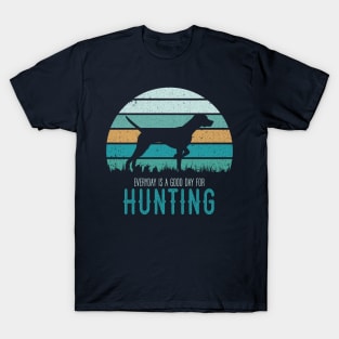 Everyday hunting with german shorthaired pointer T-Shirt